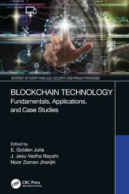 Blockchain Technology: Fundamentals, Applications, and Case Studies by E. Golden Julie
