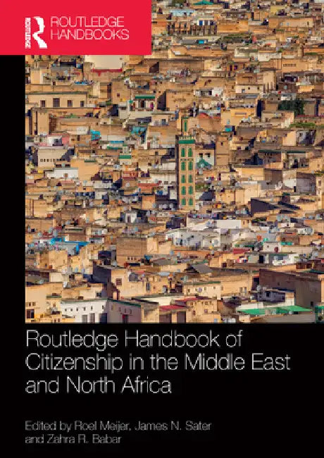 Routledge Handbook of Citizenship in the Middle East and North Africa by Roel Meijer