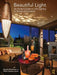 Beautiful Light: An Insider's Guide to Led Lighting in Homes and Gardens by Randall Whitehead