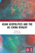 Asian Geopolitics and the US-China Rivalry by Felix Heiduk