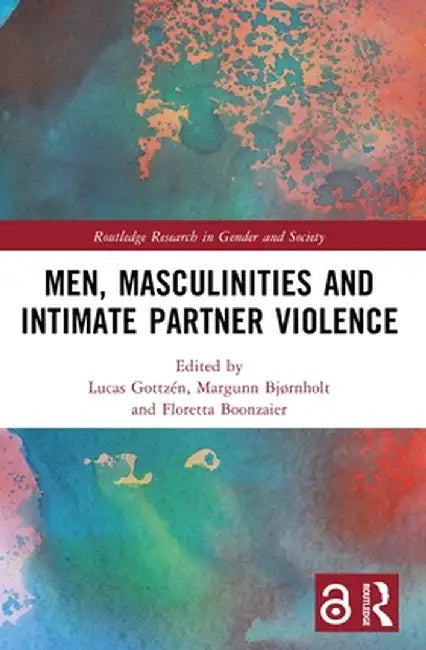 Men, Masculinities and Intimate Partner Violence by Lucas Gottzén