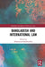 Bangladesh and International Law by Shahabuddin Mohammad