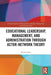 Educational Leadership, Management, and Administration through Actor-Network Theory by Paolo Landri