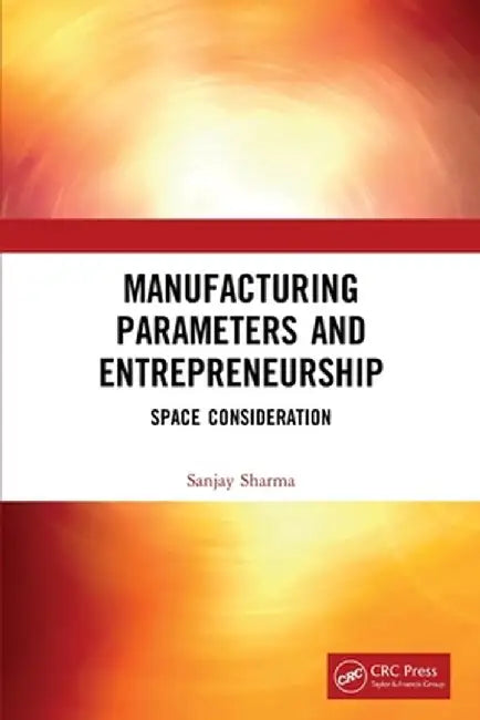 Manufacturing Parameters and Entrepreneurship: Space Consideration by Sanjay Sharma