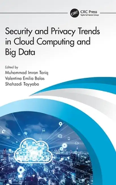 Security and Privacy Trends in Cloud Computing and Big Data by Muhammad Imran Tariq