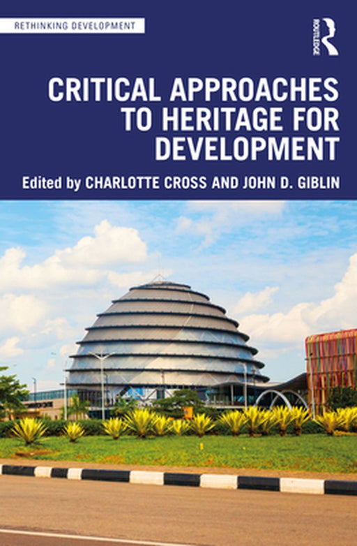 Critical Approaches to Heritage for Development by Cross, Charlotte