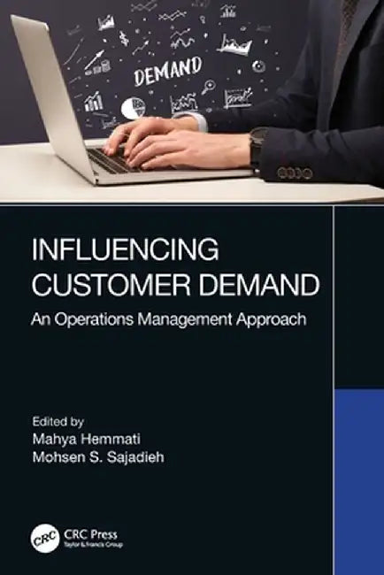 Influencing Customer Demand: An Operations Management Approach by Mahya Hemmati