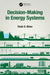 Decision-Making in Energy Systems by Vivek D. Bhise