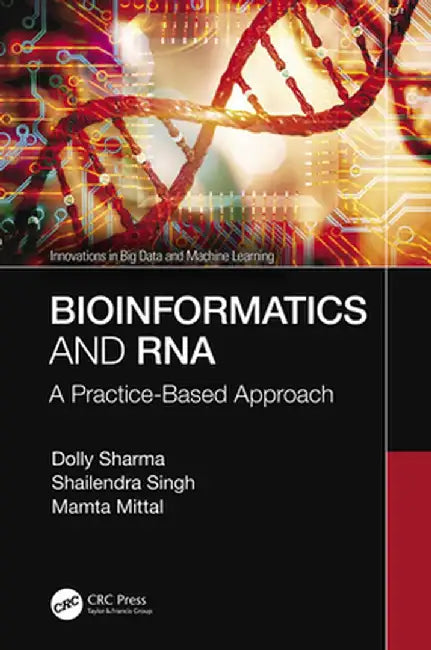 Bioinformatics and RNA: A Practice-Based Approach by Dolly Sharma