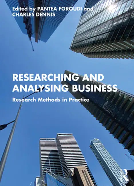 Researching and Analysing Business by Foroudi, Pantea
