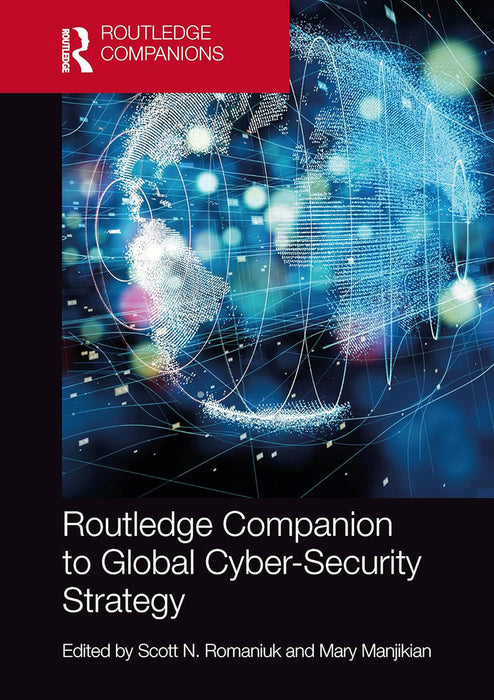 Routledge Companion to Global Cyber-Security Strategy by Romaniuk/Scott N.