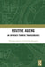 Positive Ageing: An Approach Towards Transcendence by Nilanjana Sanyal