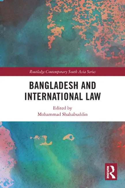 Bangladesh and International Law by Mohammad Shahabuddin