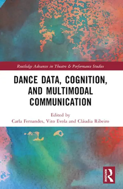 Dance Data, Cognition, and Multimodal Communication by Carla Fernandes