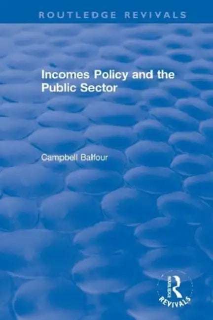 Incomes Policy and the Public Sector by Balfour Campbell