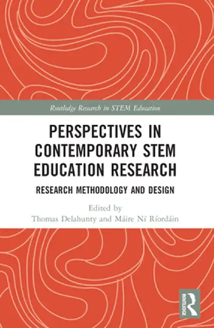Perspectives in Contemporary Stem Education Research: Research Methodology and Design by Thomas Delahunty