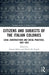 Citizens and Subjects of the Italian Colonies: Legal Constructions and Social Practices, 1882-1943 by Simona Berhe