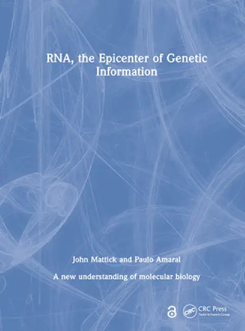 Rna, the Epicenter of Genetic Information by John Mattick