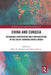 China and Eurasia: Rethinking Cooperation and Contradictions in the Era of Changing World Order by Mher D Sahakyan