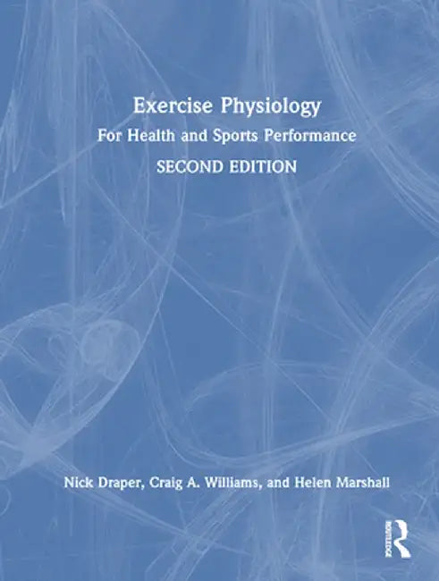 Exercise Physiology: For Health and Sports Performance by Nick Draper