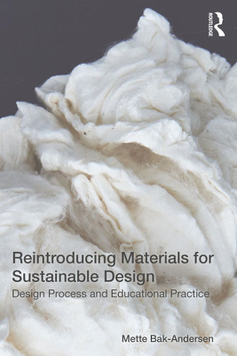 Reintroducing Materials for Sustainable Design by BAK-ANDERSEN, Grace