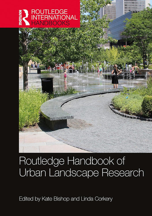 Routledge Handbook of Urban Landscape Research by Bishop/Kate