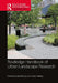 Routledge Handbook of Urban Landscape Research by Bishop, Kate