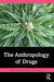 The Anthropology of Drugs by Carrier/Neil