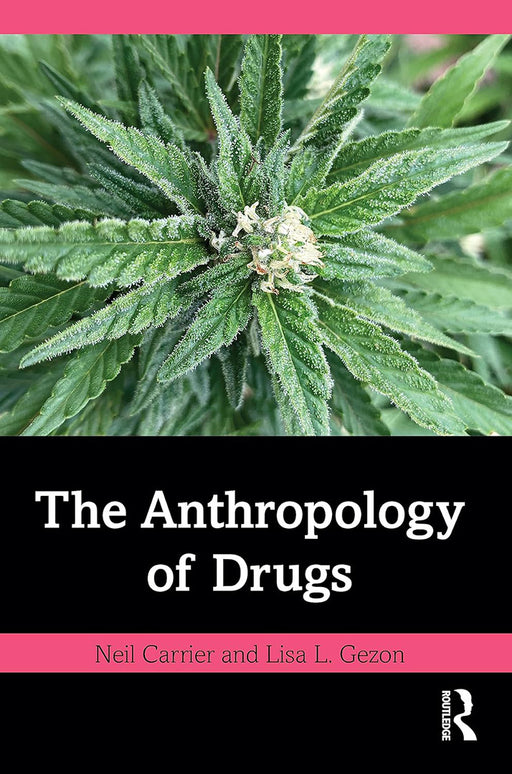 The Anthropology of Drugs by Carrier/Neil