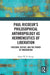 Paul Ricoeur's Philosophical Anthropology as Hermeneutics of Liberation: Freedom, Justice, and the Power of Imagination by Roger W.H. Savage