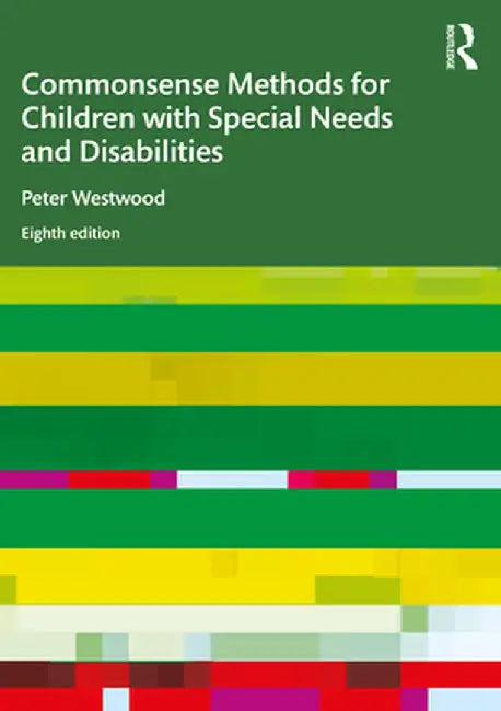 Commonsense Methods for Children with Special Needs and Disabilities by Peter Westwood