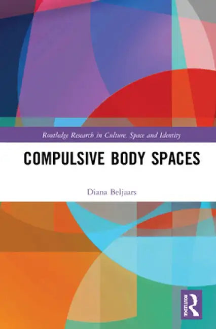 Compulsive Body Spaces by Diana Beljaars