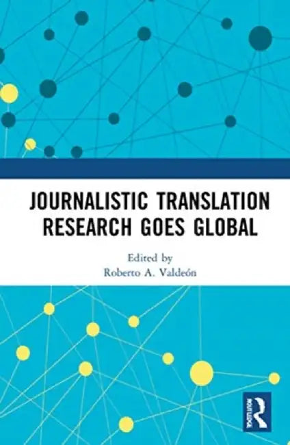 Journalistic Translation Research Goes Global by Roberto A. Valdeón