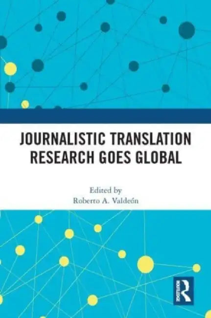Journalistic Translation Research Goes Global by Roberto A. Valdeón