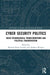 Cyber Security Politics: Socio-Technological Transformations and Political Fragmentation by Myriam Dunn Cavelty