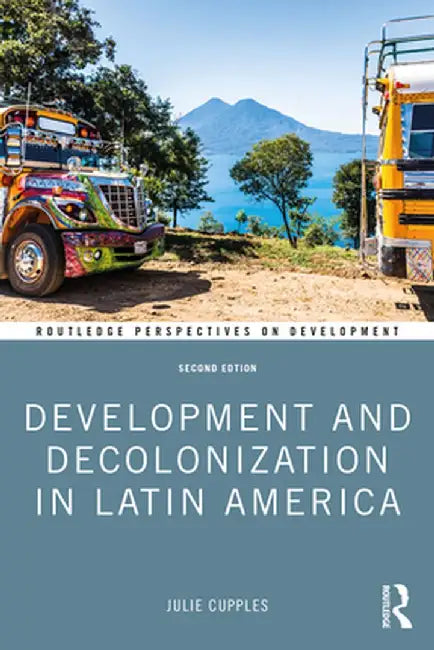 Development and Decolonization in Latin America by Julie Cupples