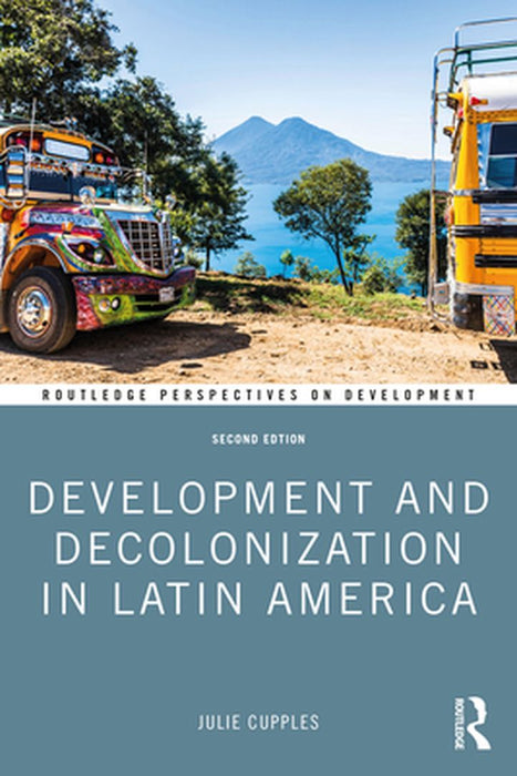 Development and Decolonization in Latin America by Julie Cupples