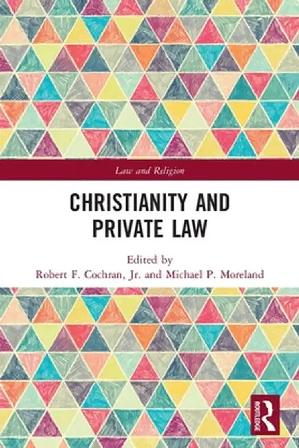 Christianity and Private Law by Robert Cochran Jr