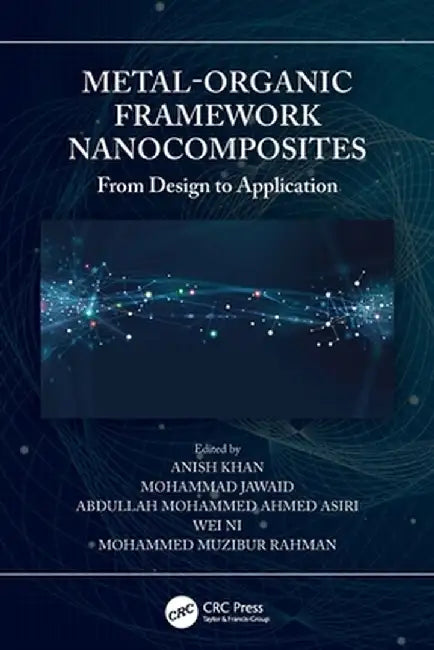 Metal-Organic Framework Nanocomposites: From Design to Application by Anish Khan