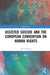 Assisted Suicide and the European Convention on Human Rights by Stevie Martin