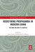 Redefining Propaganda in Modern China: The Mao Era and Its Legacies by James Farley
