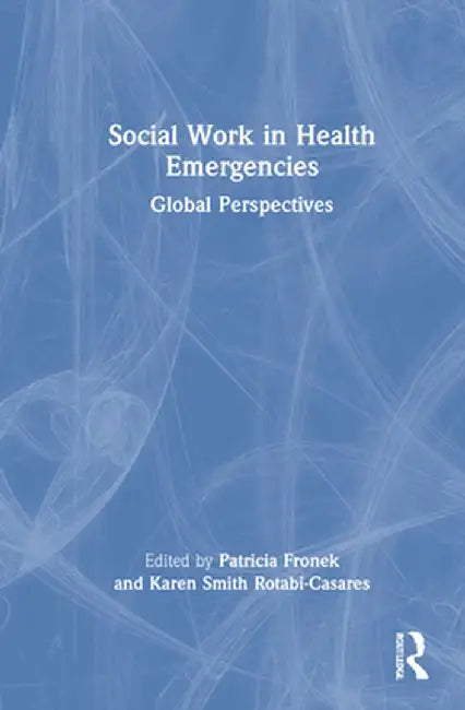 Social Work in Health Emergencies: Global Perspectives by Patricia Fronek