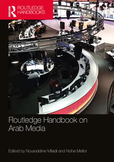 Routledge Handbook On Arab Media by Miladi, Noureddine