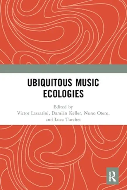 Ubiquitous Music Ecologies by Victor Lazzarini