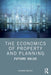 The Economics of Property and Planning: Future Value by Graham Squires