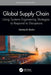 Global Supply Chain: Using Systems Engineering Strategies to Respond to Disruptions by Adedeji B. Badiru