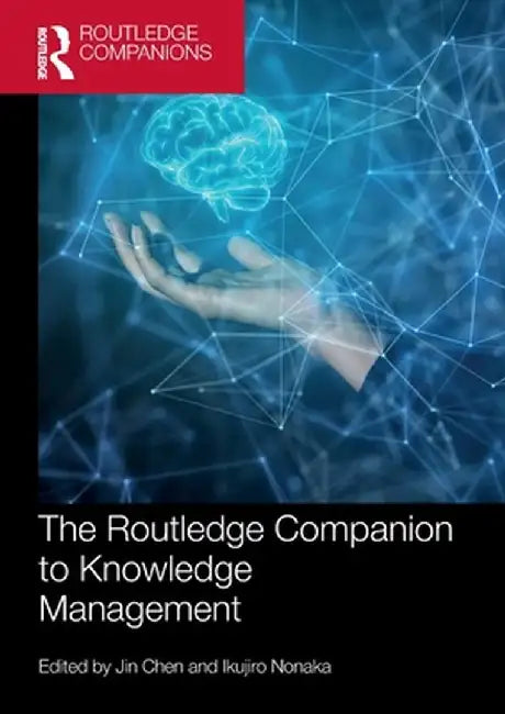The Routledge Companion to Knowledge Management by Jin Chen