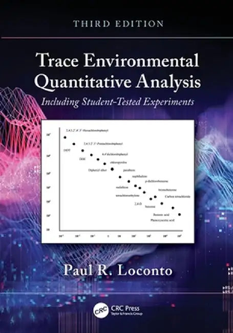 Trace Environmental Quantitative Analysis: Including Student-Tested Experiments by Paul R. Loconto