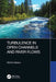 Turbulence in Open Channels and River Flows by Michio Sanjou