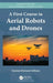 A First Course in Aerial Robots and Drones by Yasmina Bestaoui Sebbane